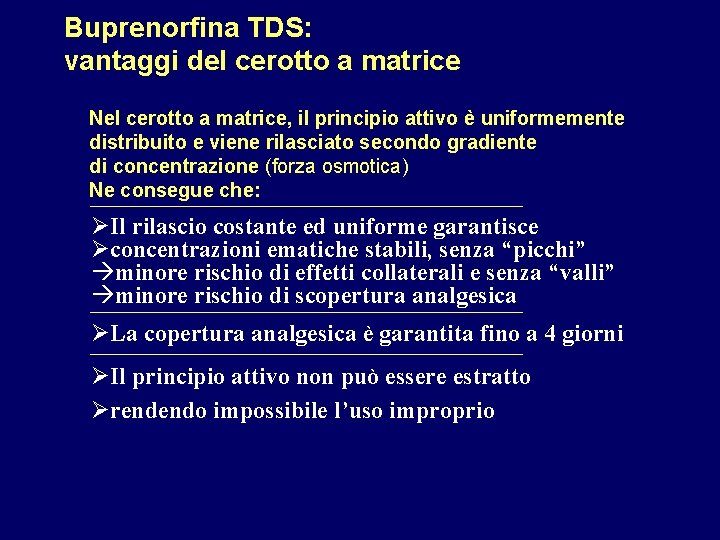 Buprenorfina TDS: vantaggi del cerotto a matrice Nel cerotto a matrice, il principio attivo Buprenorfina TDS: vantaggi del cerotto a matrice Nel cerotto a matrice, il principio attivo