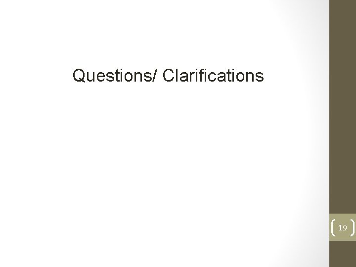 Questions/ Clarifications 19 