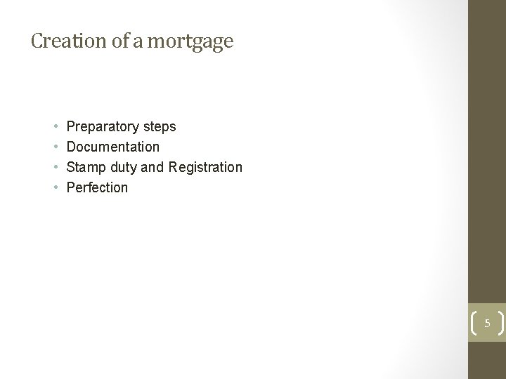 Creation of a mortgage • • Preparatory steps Documentation Stamp duty and Registration Perfection