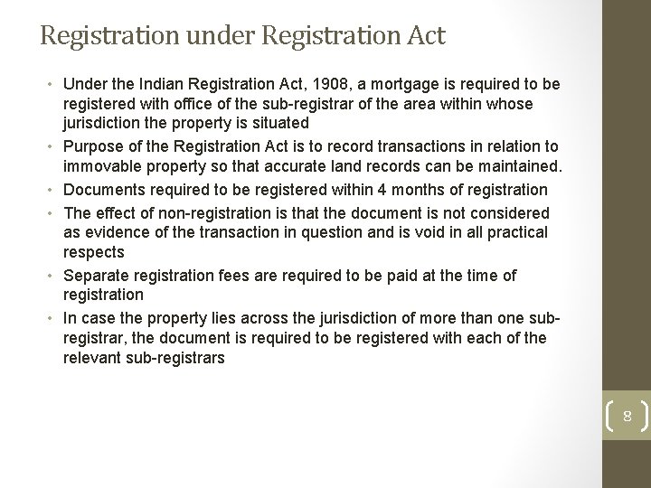 Registration under Registration Act • Under the Indian Registration Act, 1908, a mortgage is