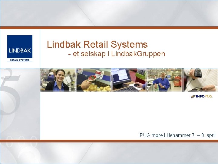 Lindbak Retail Systems - et selskap i Lindbak. Gruppen PUG møte Lillehammer 7. –