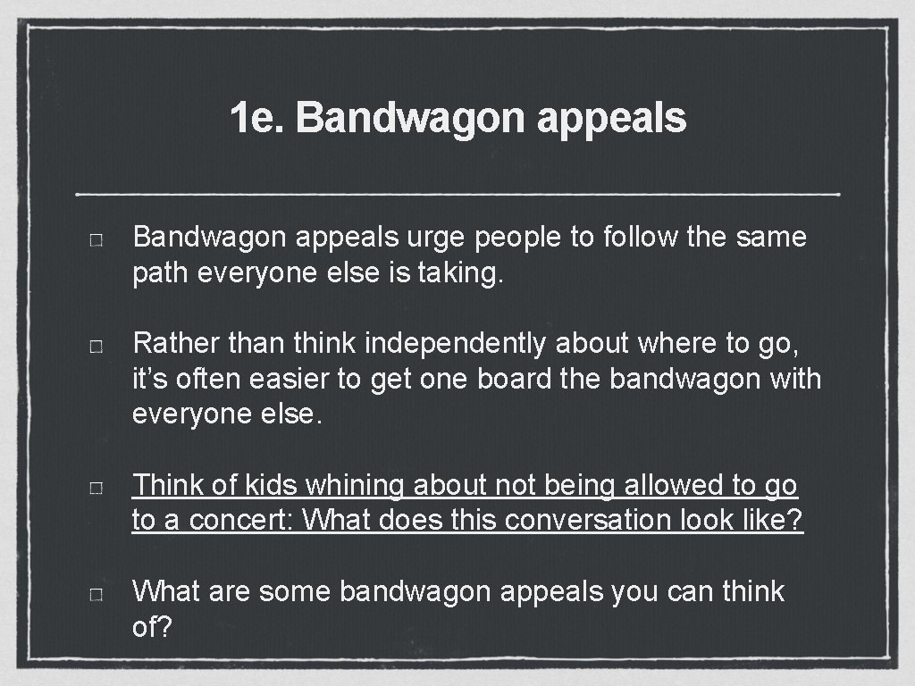 1 e. Bandwagon appeals urge people to follow the same path everyone else is