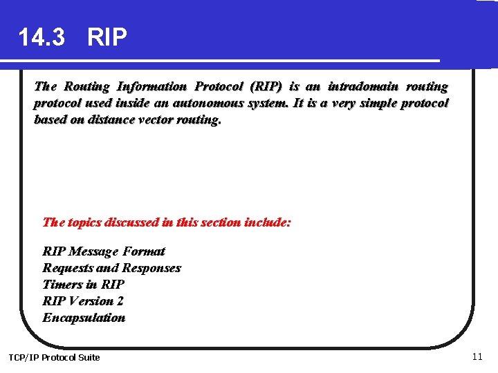 14. 3 RIP The Routing Information Protocol (RIP) is an intradomain routing protocol used