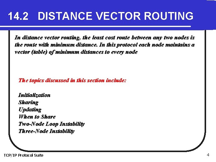 14. 2 DISTANCE VECTOR ROUTING In distance vector routing, the least cost route between