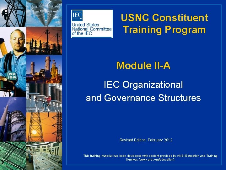 USNC Constituent Training Program Module II-A IEC Organizational and Governance Structures Revised Edition: February