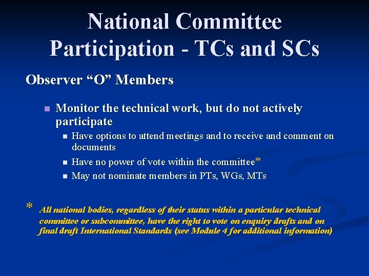 National Committee Participation - TCs and SCs Observer “O” Members n Monitor the technical