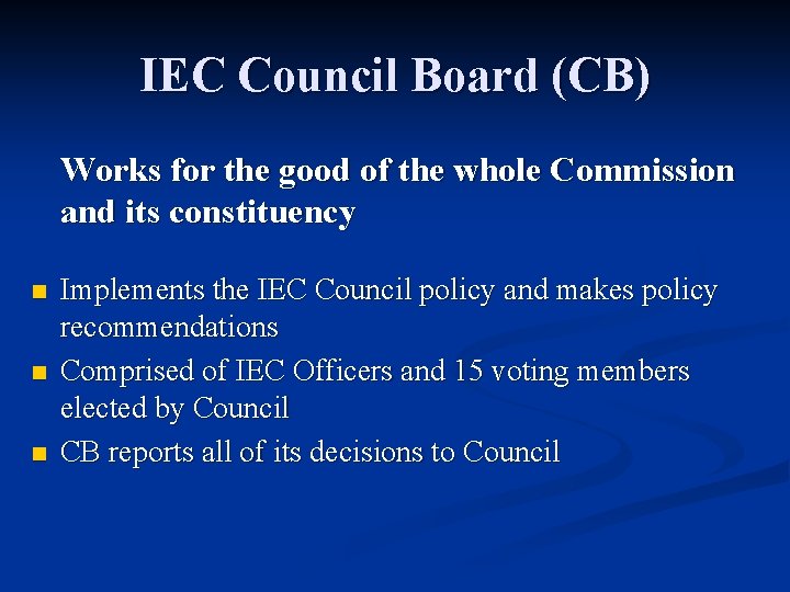 IEC Council Board (CB) Works for the good of the whole Commission and its