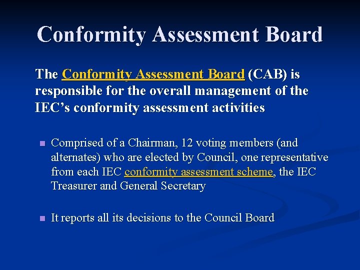 Conformity Assessment Board The Conformity Assessment Board (CAB) is responsible for the overall management