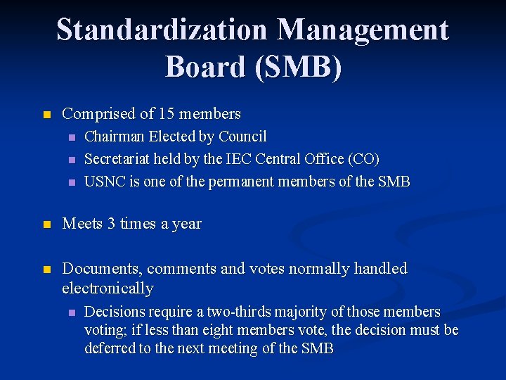 Standardization Management Board (SMB) n Comprised of 15 members n n n Chairman Elected