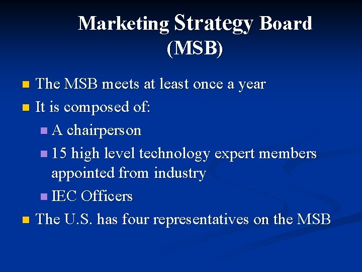 Marketing Strategy Board (MSB) The MSB meets at least once a year n It