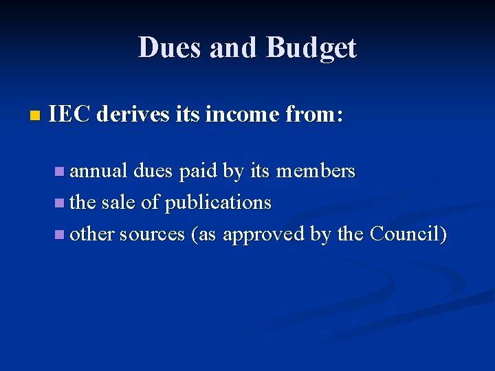 Dues and Budget n IEC derives its income from: n annual dues paid by