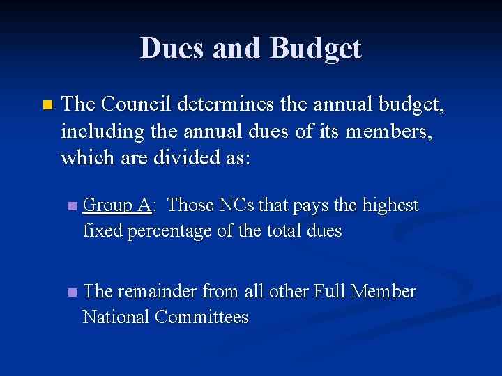 Dues and Budget n The Council determines the annual budget, including the annual dues