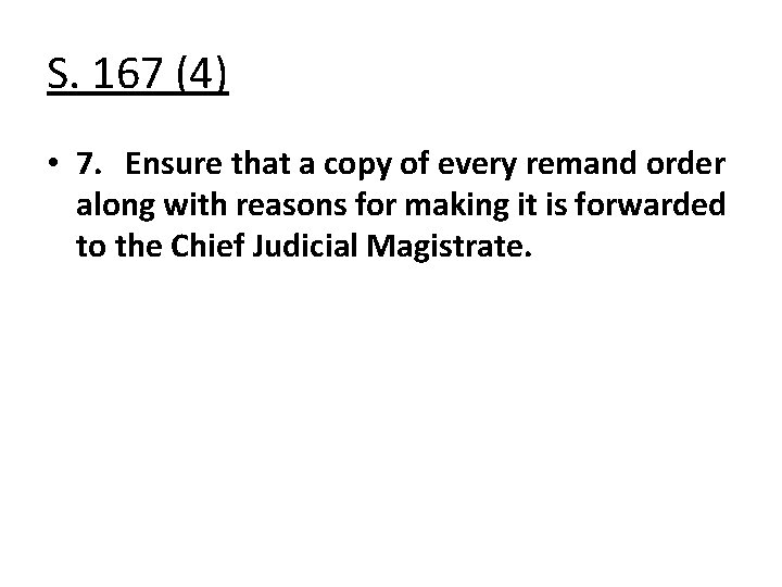 S. 167 (4) • 7. Ensure that a copy of every remand order along