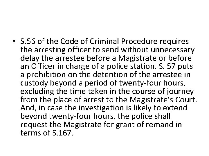  • S. 56 of the Code of Criminal Procedure requires the arresting officer