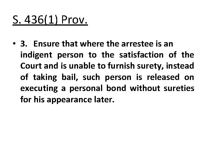 S. 436(1) Prov. • 3. Ensure that where the arrestee is an indigent person