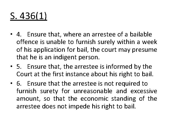 S. 436(1) • 4. Ensure that, where an arrestee of a bailable offence is