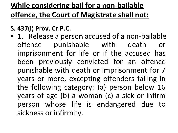 While considering bail for a non-bailable offence, the Court of Magistrate shall not: S.