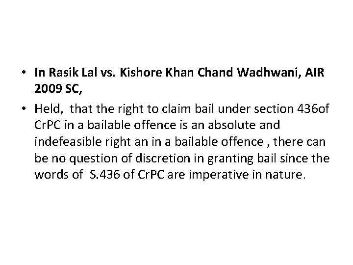  • In Rasik Lal vs. Kishore Khan Chand Wadhwani, AIR 2009 SC, •