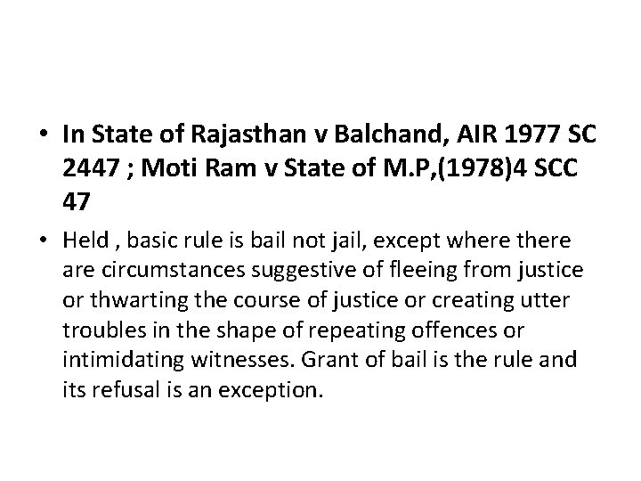  • In State of Rajasthan v Balchand, AIR 1977 SC 2447 ; Moti
