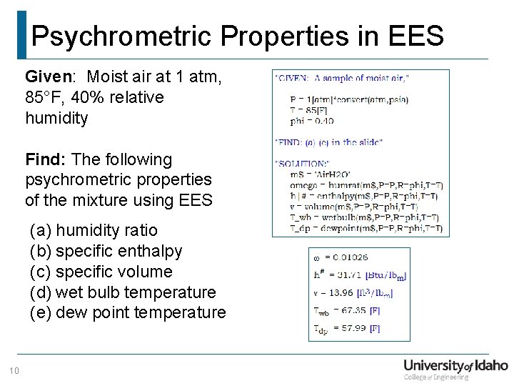 Psychrometric Properties in EES Given: Moist air at 1 atm, 85°F, 40% relative humidity