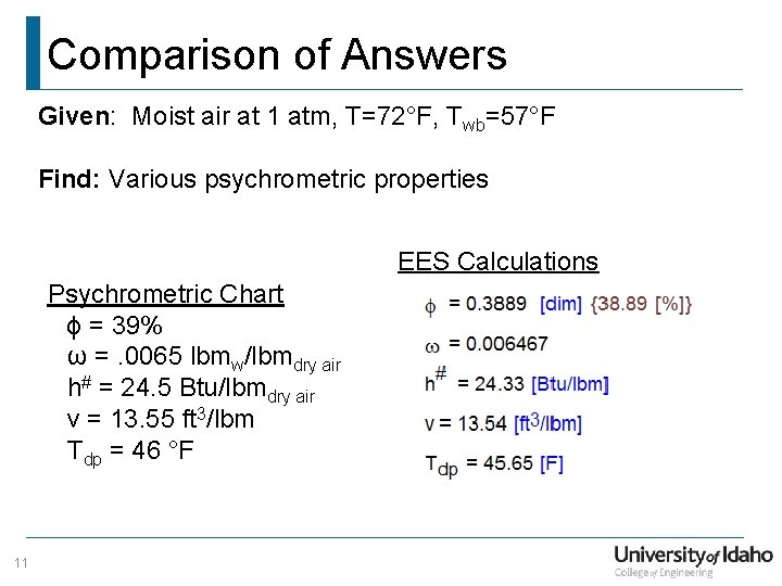 Comparison of Answers Given: Moist air at 1 atm, T=72°F, Twb=57°F Find: Various psychrometric