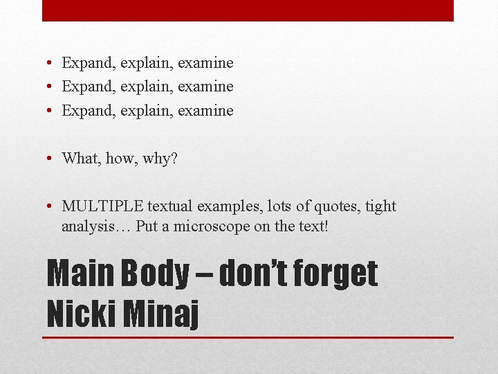 • Expand, explain, examine • What, how, why? • MULTIPLE textual examples, lots • Expand, explain, examine • What, how, why? • MULTIPLE textual examples, lots