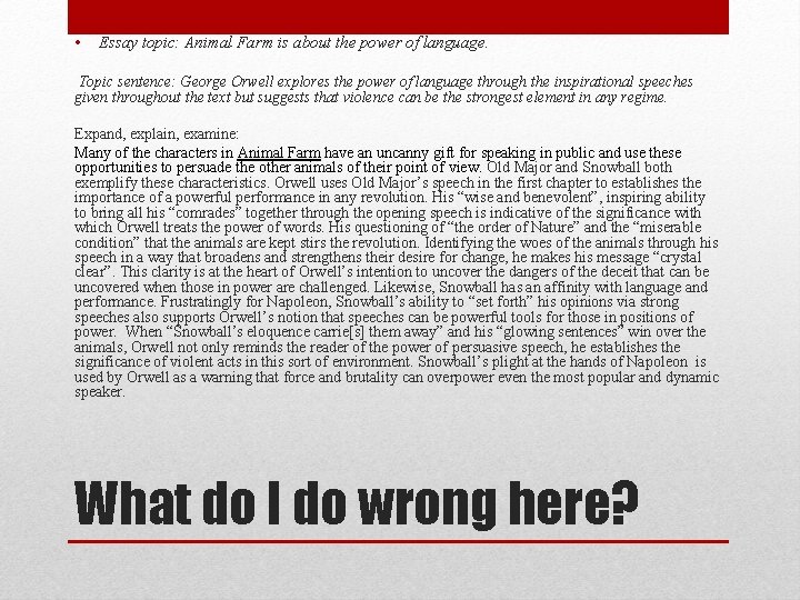 • Essay topic: Animal Farm is about the power of language. Topic sentence: • Essay topic: Animal Farm is about the power of language. Topic sentence:
