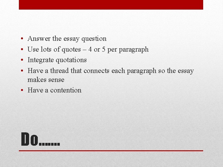 • • Answer the essay question Use lots of quotes – 4 or • • Answer the essay question Use lots of quotes – 4 or