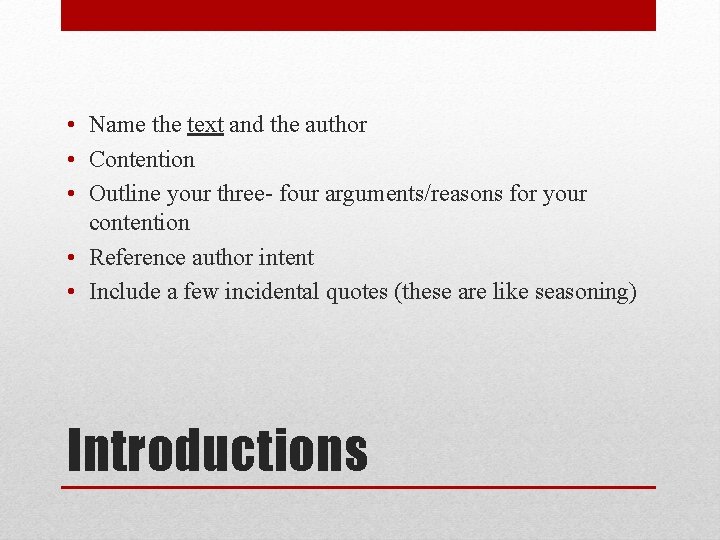 • Name the text and the author • Contention • Outline your three- • Name the text and the author • Contention • Outline your three-