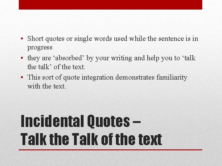 • Short quotes or single words used while the sentence is in progress • Short quotes or single words used while the sentence is in progress