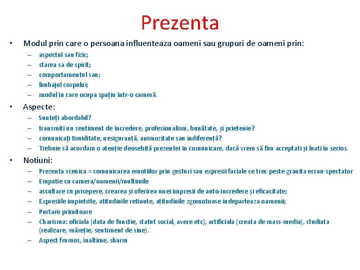 Prezenta • Modul prin care o persoana influenteaza oameni sau grupuri de oameni prin: Prezenta • Modul prin care o persoana influenteaza oameni sau grupuri de oameni prin: