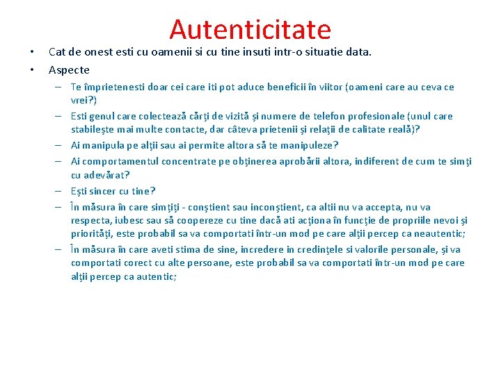 • • Autenticitate Cat de onest esti cu oamenii si cu tine insuti • • Autenticitate Cat de onest esti cu oamenii si cu tine insuti