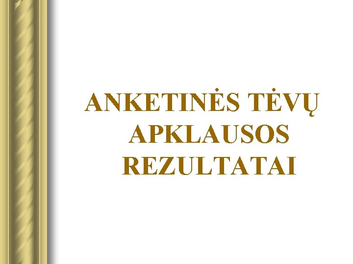 ANKETINĖS TĖVŲ APKLAUSOS REZULTATAI 