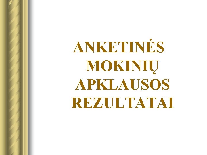 ANKETINĖS MOKINIŲ APKLAUSOS REZULTATAI 