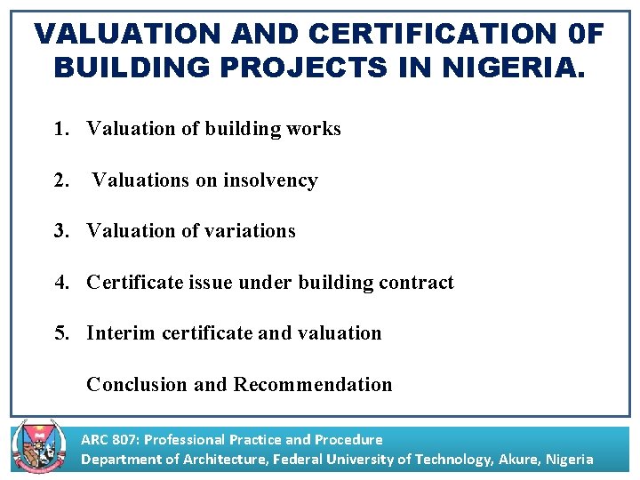 VALUATION AND CERTIFICATION 0 F BUILDING PROJECTS IN NIGERIA. 1. Valuation of building works