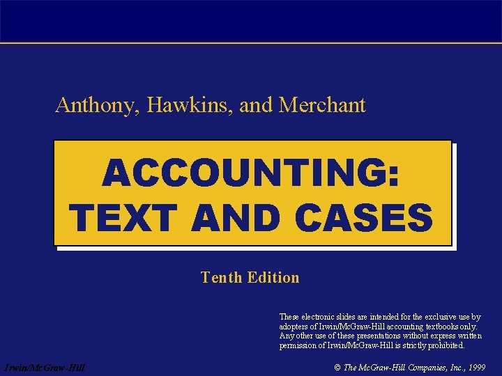 Anthony, Hawkins, and Merchant ACCOUNTING: TEXT AND CASES Tenth Edition These electronic slides are