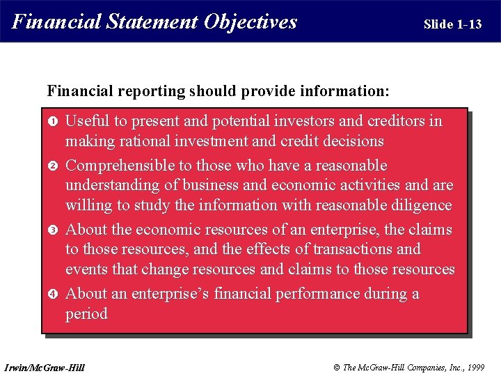 Financial Statement Objectives Slide 1 -13 Financial reporting should provide information: Useful to present