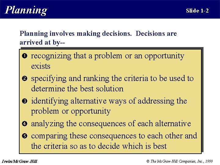Planning Slide 1 -2 Planning involves making decisions. Decisions are arrived at by-- recognizing