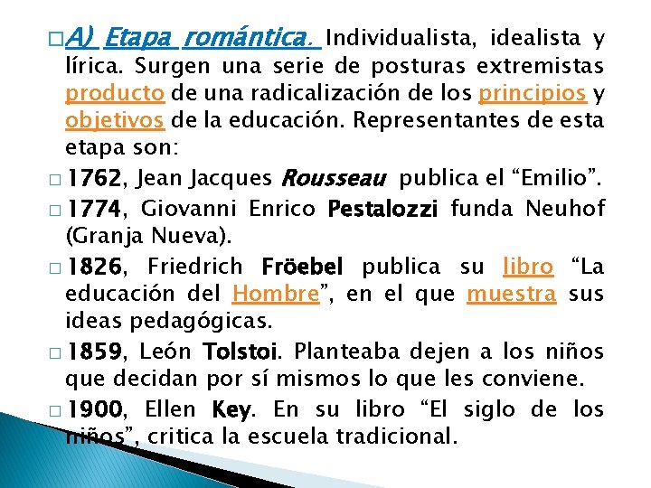 � A) Etapa romántica. Individualista, idealista y lírica. Surgen una serie de posturas extremistas