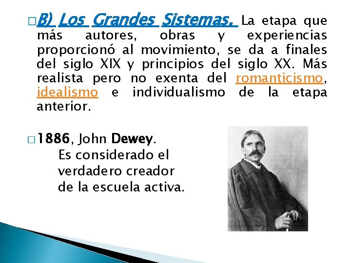 �B) Los Grandes Sistemas. La etapa que más autores, obras y experiencias proporcionó al