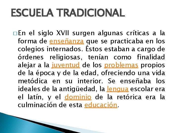 ESCUELA TRADICIONAL � En el siglo XVII surgen algunas críticas a la forma de