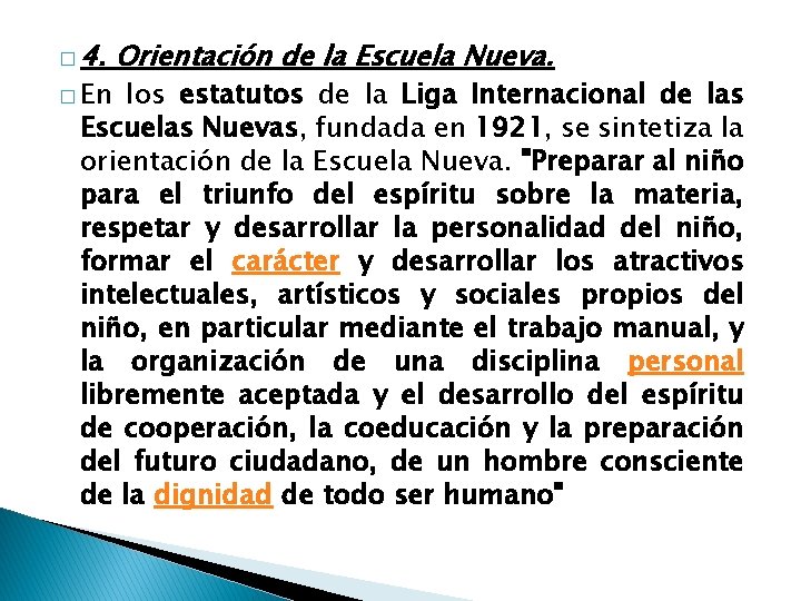 � 4. � En Orientación de la Escuela Nueva. los estatutos de la Liga