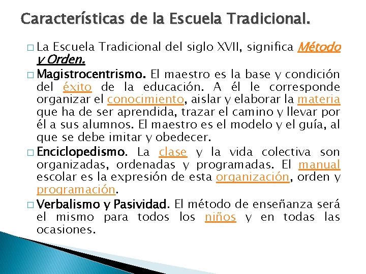 Características de la Escuela Tradicional. � La Escuela Tradicional del siglo XVII, significa Método