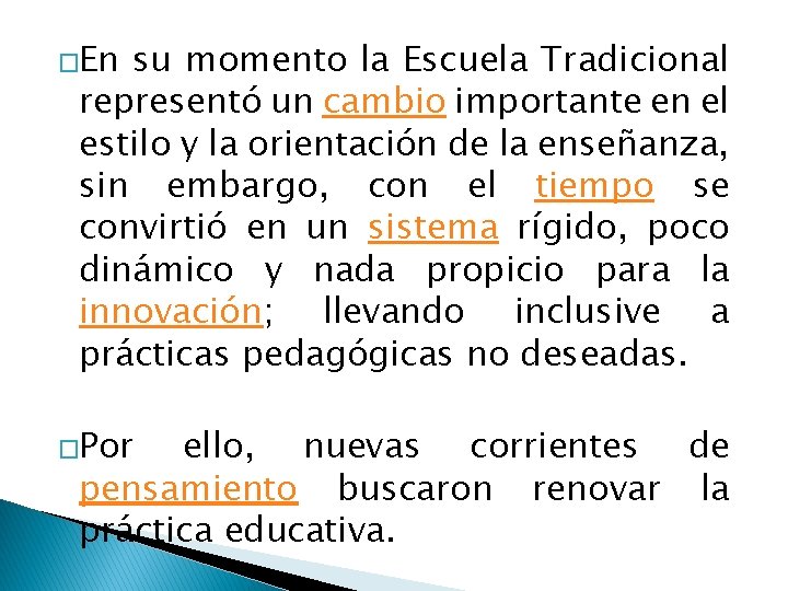 �En su momento la Escuela Tradicional representó un cambio importante en el estilo y