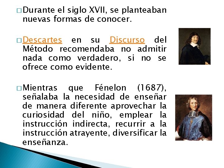 � Durante el siglo XVII, se planteaban nuevas formas de conocer. � Descartes en