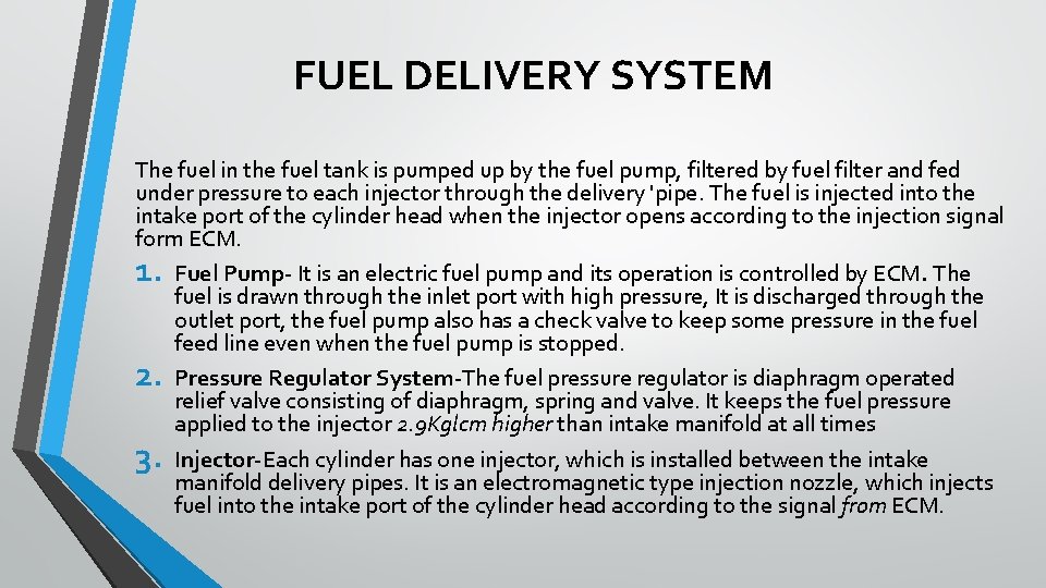 FUEL DELIVERY SYSTEM The fuel in the fuel tank is pumped up by the