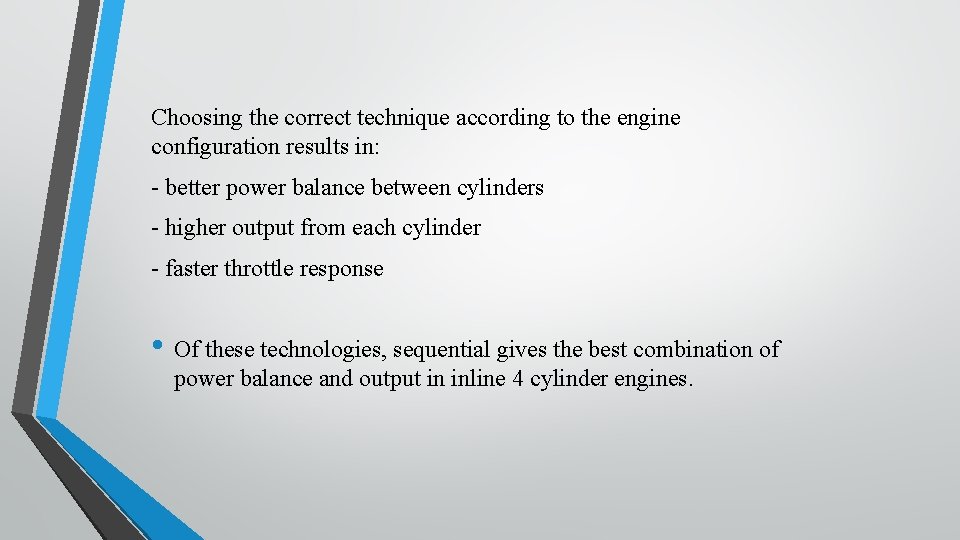 Choosing the correct technique according to the engine configuration results in: - better power