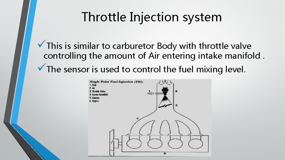 Throttle Injection system üThis is similar to carburetor Body with throttle valve controlling the