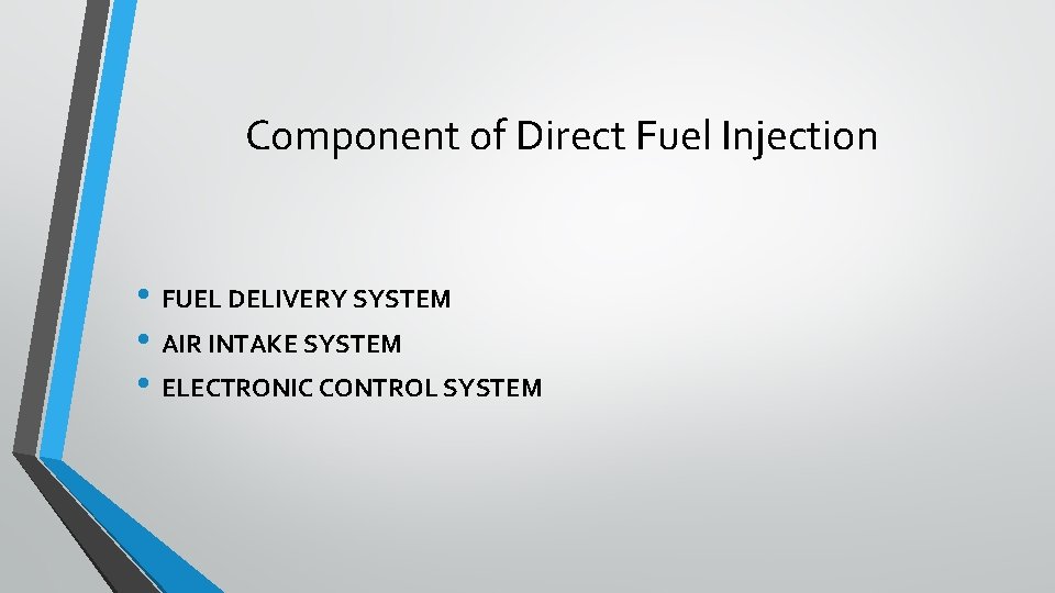 Component of Direct Fuel Injection • FUEL DELIVERY SYSTEM • AIR INTAKE SYSTEM •