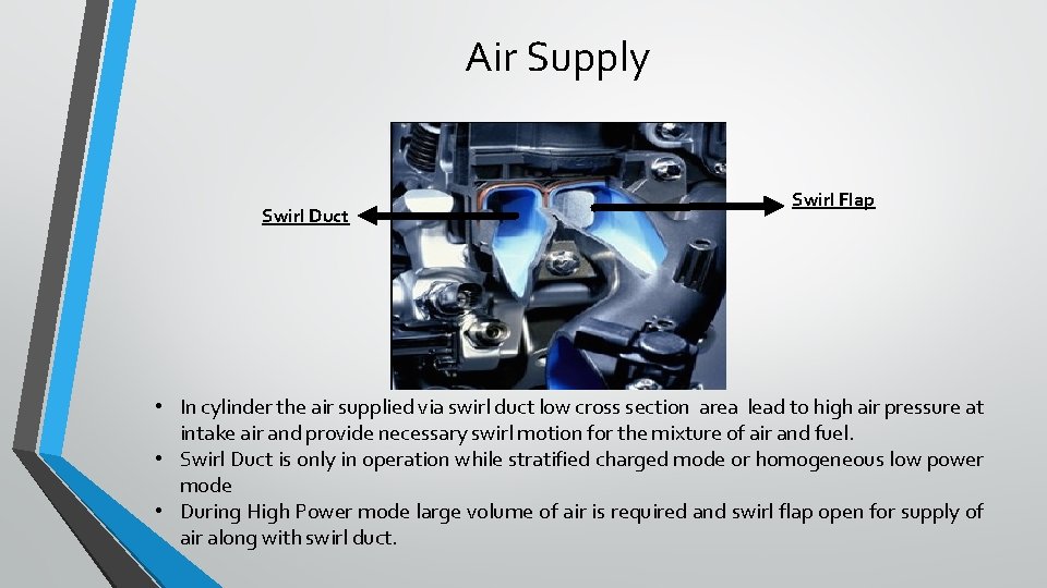 Air Supply Swirl Duct Swirl Flap • In cylinder the air supplied via swirl
